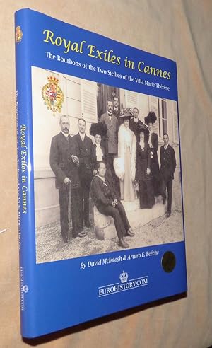 Seller image for ROYAL EXILES IN CANNES: The Bourbons of the Two Sicilies of the Villa Marie-Therese for sale by Portman Rare Books