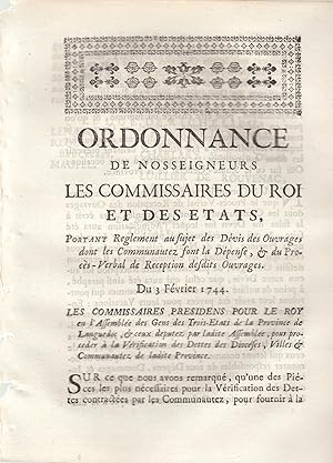 Imagen del vendedor de Ordonnances de Nosseigneurs les Commissaires du Roi et des tats, portant Rglement au sujet des Devis des Ouvrages des Ouvrages dont les Communauts font la Dpense, & du Procs-Verbal de Rception desdits Ouvrages. - Du 3 Fvrier 1744. a la venta por PRISCA