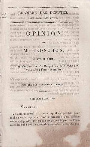 Bild des Verkufers fr Chambre des Dputs. Session de 1822. - Opinion de M. Tronchon, Dput de l'Oise, sur le Chapitre X du Budget du Ministre des Finances (Fonds commun). - Imprime par ordre de la Chambre. Sance du 2 Aot 1822. zum Verkauf von PRISCA