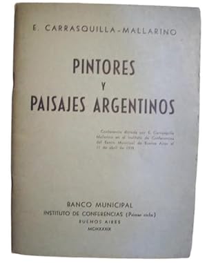 Pintores Y Paisajes Argentinos ( Conferencia dictada por E. Carrasquilla Mallarino en el Institut...