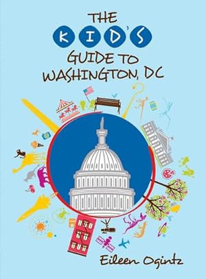 Bild des Verkufers fr The Kid's Guide to Washington, DC zum Verkauf von AHA-BUCH GmbH