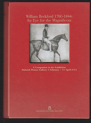 Imagen del vendedor de William Beckford 1760-1844. An Eye for the Magnificent. 6th February - 14th April 2002 a la venta por Sonnets And Symphonies