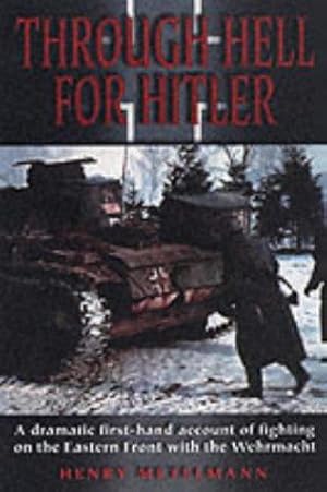 Bild des Verkufers fr Through Hell for Hitler: A Dramatic First-hand Account of Fighting on the Eastern Front with the Wehrmacht zum Verkauf von WeBuyBooks