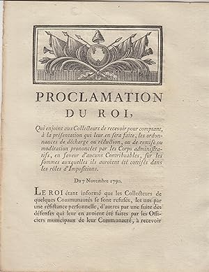 Image du vendeur pour Proclamation du roi qui enjoint aux collecteurs de recevoir pour comptant  la prsentation que leur en sera faite, les ordonnances de dcharge ou rduction, ou de remise ou modration prononce par les corps administratifs en faveurs d'aucuns contribuables, sur les sommes auxquelles ils auroient t cotiss dans les rles d'impositions. mis en vente par PRISCA