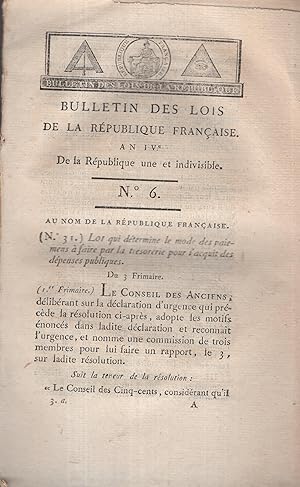 Seller image for Bulletin des Lois de la Rpublique Franaise, An IV, de la Rpublique une et indivisible. - N 6 - Loi qui dtermine le mode des paiemens  faire par la trsorerie pour l'acquit des dpenses publiques. - Suivi de : Loi contenant des mesures pour empcher la dsertion. - Suivi de : Loi qui proroge le dlai de l'amnisti accorde par les lois de 10 et 23 Thermidor, an III, et abolit toutes rquisitions particulires. for sale by PRISCA