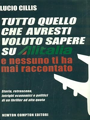 Bild des Verkufers fr Tutto quello che avresti voluto sapere su Alitalia e nessuno ti ha mai raccontato zum Verkauf von Librodifaccia