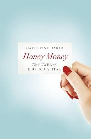 Immagine del venditore per Honey Money: The Power of Erotic Capital venduto da WeBuyBooks