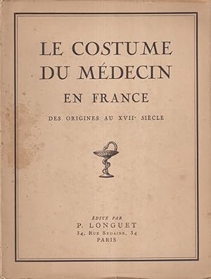 Imagen del vendedor de Le Costume du Mdecin en France. Des Origines au XVII sicle. a la venta por PRISCA