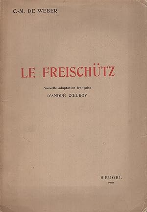 Imagen del vendedor de Le Freischtz . [By J.F. Kind.] Nouvelle adaptation franaise de Andr Coenroy. a la venta por PRISCA