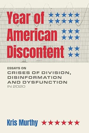 Imagen del vendedor de Year of American Discontent: Essays on Crises of Division, Disinformation and Dysfunction in 2020 a la venta por Redux Books