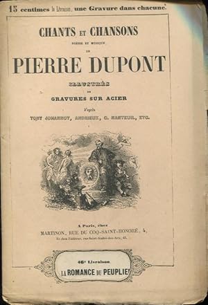 Image du vendeur pour Chants et Chansons, Posie te Musique de Pierre Dupont illustrs de Gravures sur Acier d'aprs Tony Johannot, Andrieux, C. Nanteuil, etc. - 46 Livraison : La Romance du Peuple. mis en vente par PRISCA