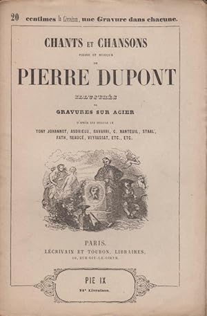 Image du vendeur pour Chants et Chansons , Posie et Musique de Pierre Dupont illustrs de Gravures sur Acier. - 71 Livraison - Pie IX. mis en vente par PRISCA