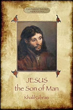 Bild des Verkufers fr Jesus the Son of Man: His words and His deeds as told and recorded by those who knew Him (Aziloth Books) zum Verkauf von WeBuyBooks