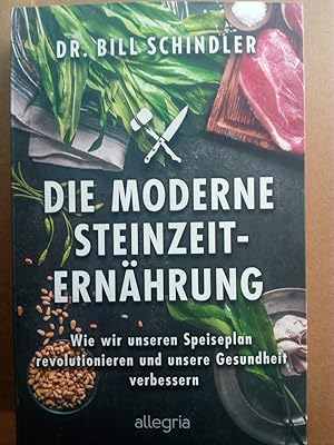 Bild des Verkufers fr Die moderne Steinzeit-Ernhrung - Wie wir unseren Speiseplan revolutionieren und unsere Gesundheit verbessern | Die neue Wissenschaft des prhistorischen Essens zum Verkauf von Versandantiquariat Jena