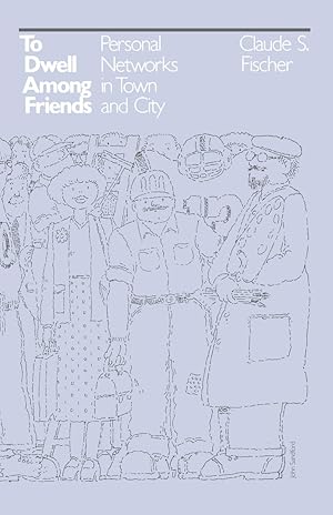 Imagen del vendedor de To Dwell among Friends: Personal Networks in Town and City a la venta por Redux Books