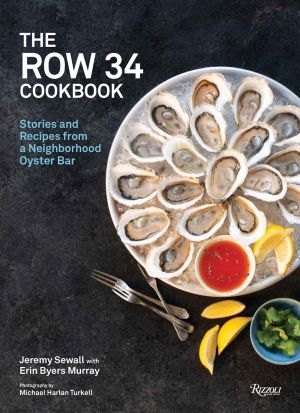 Seller image for The Row 34 Cookbook: Stories and Recipes from a Neighborhood Oyster Bar for sale by ChristianBookbag / Beans Books, Inc.