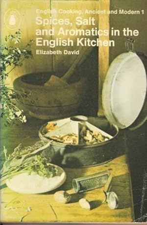 Image du vendeur pour Spices, Salts and Aromatics in the English Kitchen ( Ancient and Modern English Cooking: Vol.1 ) mis en vente par WeBuyBooks 2
