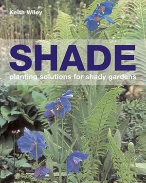 Seller image for Shade : Planting Solutions for Shady Gardens for sale by GreatBookPrices