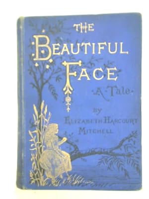 Bild des Verkufers fr The Beautiful Face, A Tale zum Verkauf von World of Rare Books