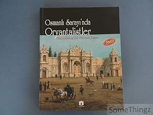 Osmanli Sarayi'nda Oryantalistler. / Orientalists at the Ottoman Palace