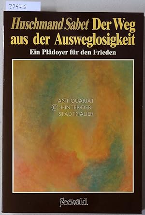 Seller image for Der Weg aus der Ausweglosigkeit: Ein Pldoyer fr den Frieden. for sale by Antiquariat hinter der Stadtmauer