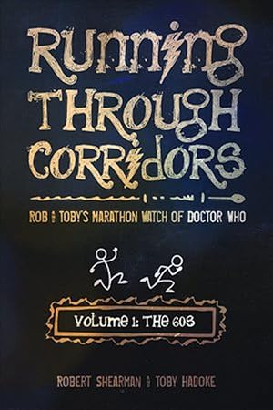 Bild des Verkufers fr Running Through Corridors: Rob and Toby's Marathon Watch of Doctor Who (Volume 1: The 60s) (Running Through Corridors series) zum Verkauf von Redux Books
