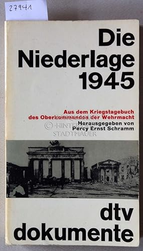 Bild des Verkufers fr Die Niederlage 1945. Aus dem Kriegstagebuch des Oberkommandos der Wehrmacht. [= dtv dokumente] zum Verkauf von Antiquariat hinter der Stadtmauer