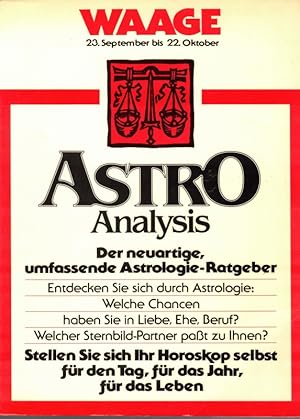 Astro Analysis. Waage. 23. September bis 22. Oktober. Aus dem Amerikanischen übersetzt von Herman...