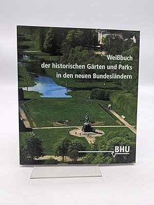 Bild des Verkufers fr Weibuch der historischen Grten und Parks in den neuen Bundeslndern zum Verkauf von Antiquariat Bcherwurm