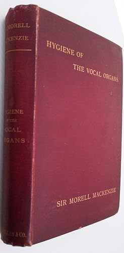 The Hygiene of the Vocal Organs A Practical Handbook for Singers and Speakers