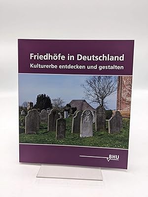 Friedhöfe in Deutschland Kulturerbe entdecken und gestalten, Beiträge der Tagung Historische Frie...
