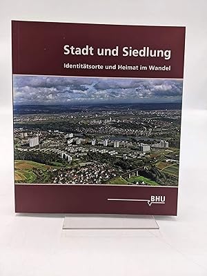 Stadt und Siedlung Identitätsorte und Heimat im Wandel