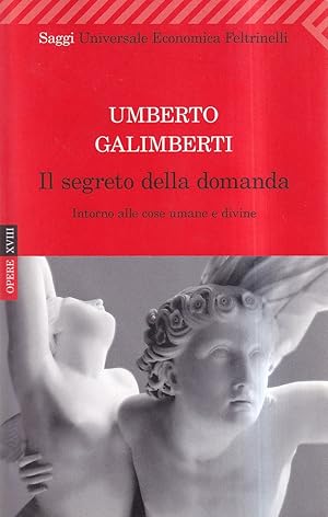 Il segreto della domanda. Intorno alle cose umane e divine