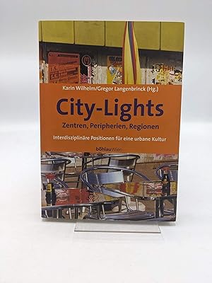 Seller image for City-Lights - Zentren, Peripherien, Regionen Interdisziplinre Positionen fr eine urbane Kultur for sale by Antiquariat Bcherwurm