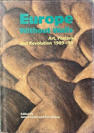 Bild des Verkufers fr Europe without Walls: Art, Posters and Revolution 1989-1993 zum Verkauf von Studio Bibliografico Marini