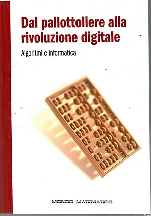 Bild des Verkufers fr Dal pallottoliere alla rivoluzione digitale : algoritmi e Informatica zum Verkauf von Il Salvalibro s.n.c. di Moscati Giovanni
