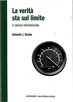 Bild des Verkufers fr La verit sta sul limite : il calcolo Infinitesimale zum Verkauf von Il Salvalibro s.n.c. di Moscati Giovanni