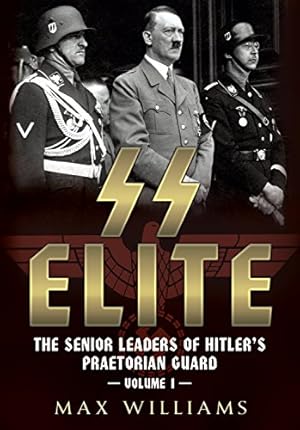 Bild des Verkufers fr SS Elite: The Senior Leaders of Hitler's Praetorian Guard Vol:1 A-J zum Verkauf von WeBuyBooks