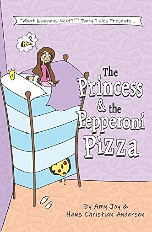 Bild des Verkufers fr The Princess & the Pepperoni Pizza (What Happens Next?(TM) Fairy Tales) zum Verkauf von ZBK Books