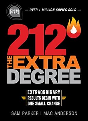 Seller image for 212 The Extra Degree: Extraordinary Results Begin with One Small Change (A Motivational Self-Help and Business Leadership Book to Achieve Success) for sale by ZBK Books