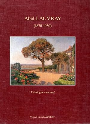 Imagen del vendedor de Abel Lauvray : Catalogue raisonn du peintre a la venta por Messinissa libri