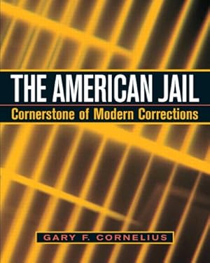 Image du vendeur pour The American Jail: Cornerstone of Modern Corrections mis en vente par ZBK Books