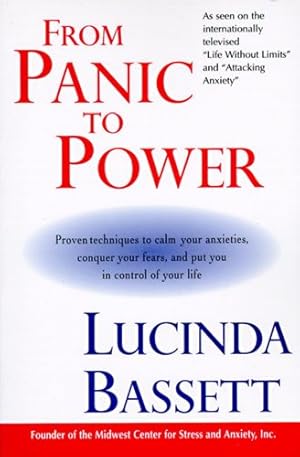 Seller image for From Panic to Power: Proven Techniques to Calm Your Anxieties, Conquer Your Fears, and Put You in Control of Your Life for sale by ZBK Books