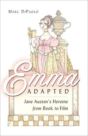 Seller image for Emma Adapted: Jane Austen  s Heroine from Book to Film for sale by ZBK Books