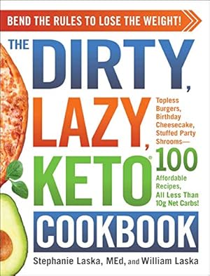 Seller image for The DIRTY, LAZY, KETO Cookbook: Bend the Rules to Lose the Weight! (DIRTY, LAZY, KETO Diet Cookbook Series) for sale by -OnTimeBooks-