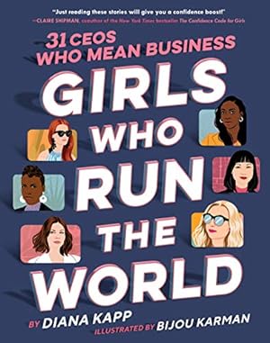 Bild des Verkufers fr Girls Who Run the World: Thirty CEOs Who Mean Business zum Verkauf von WeBuyBooks