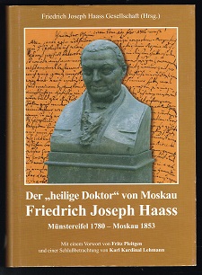 Der "heilige Doktor" von Moskau: Friedrich Joseph Haass, Münstereifel 1780 - Moskau 1853. --