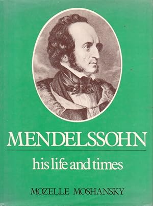 Immagine del venditore per Mendelssohn _ His Life and Times venduto da San Francisco Book Company