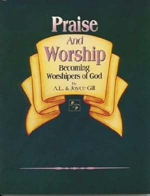 Imagen del vendedor de Praise and Worship-Becoming Worshipers of God a la venta por ZBK Books