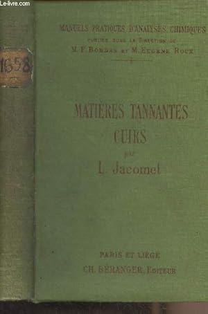 Seller image for Matires tannantes cuirs (glatines, colles, noirs, cirages) - "Manuels pratiques d'analyses chimiques" for sale by Le-Livre